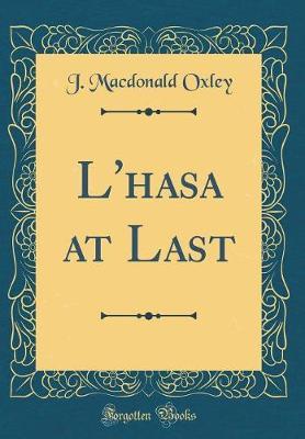 L'Hasa at Last (Classic Reprint) by J MacDonald Oxley image