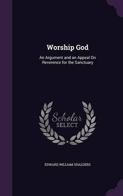 Worship God by Edward William Shalders image
