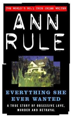 Everything She Ever Wanted by Ann Rule image