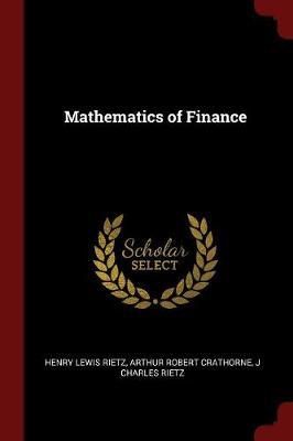 Mathematics of Finance by Henry Lewis Rietz