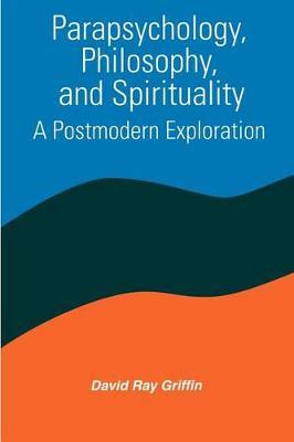 Parapsychology, Philosophy, and Spirituality by David Ray Griffin image