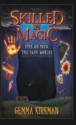 Skilled in Magic - Five Go Into the Dark Worlds by Gemma Kirkman image