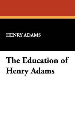 The Education of Henry Adams by Henry Adams image