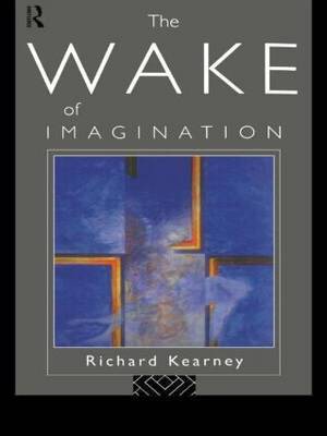 The Wake of Imagination by Richard Kearney image