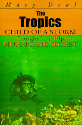 The Tropics: Child of a Storm-Caught in a Rip-Hurricane Secret by Mary Deal image