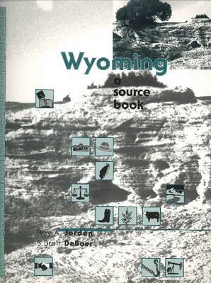 Wyoming: A Source Book by Roy A Jordan image
