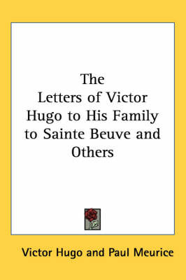 The Letters of Victor Hugo to His Family to Sainte Beuve and Others by Victor Hugo image