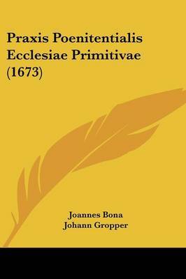 Praxis Poenitentialis Ecclesiae Primitivae (1673) by Johann Gropper image