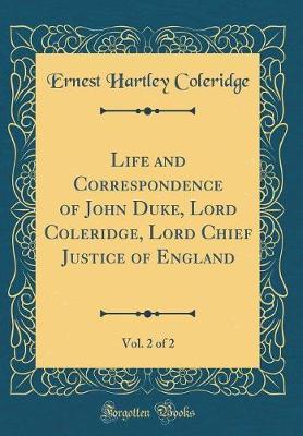 Life and Correspondence of John Duke, Lord Coleridge, Lord Chief Justice of England, Vol. 2 of 2 (Classic Reprint) by Ernest Hartley Coleridge image