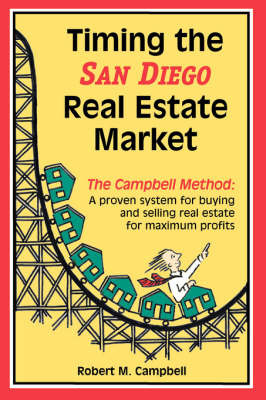 Timing the San Diego Real Estate Market on Paperback by Robert Miles Campbell