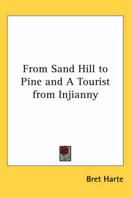 From Sand Hill to Pine and A Tourist from Injianny by Bret Harte image