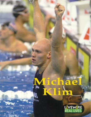 Livewire Real Lives Michael Klim on Paperback by Bronwyn Geoghegan