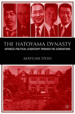 The Hatoyama Dynasty on Hardback by M. Itoh