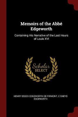 Memoirs of the ABBE Edgeworth by Henry Essex Edgeworth De Firmont