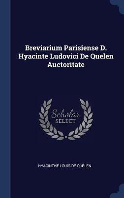 Breviarium Parisiense D. Hyacinte Ludovici de Quelen Auctoritate by Hyacinthe Louis De Quelen image