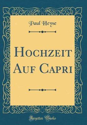 Hochzeit Auf Capri (Classic Reprint) by Paul Heyse image