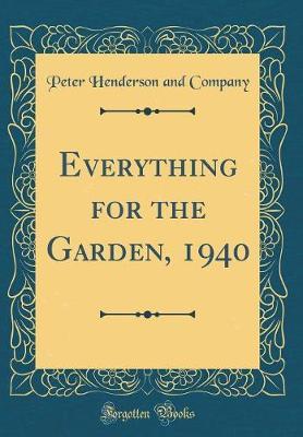 Everything for the Garden, 1940 (Classic Reprint) by Peter Henderson and Company image