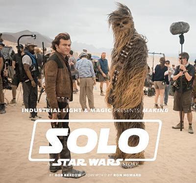 Industrial Light & Magic Presents: Making Solo: A Star Wars Story by Bredow Rob image