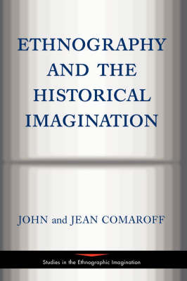 Ethnography and the Historical Imagination by John L Comaroff image