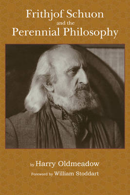 Frithjof Schuon and the Perennial Philosophy by Harry Oldmeadow image