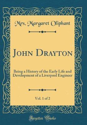 John Drayton, Vol. 1 of 2 by Mrs Margaret Oliphant image