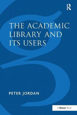 The Academic Library and Its Users by Peter Jordan image