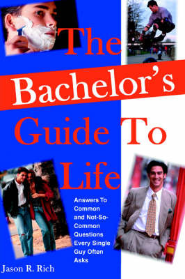 The Bachelor's Guide to Life by Jason R Rich image