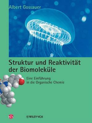 Struktur Und Reaktivitat Der Biomolekule: Eine Einfuhrung in Die Organische Chemie by Albert Gossauer image