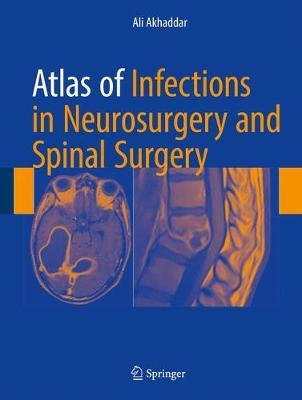 Atlas of Infections in Neurosurgery and Spinal Surgery by Ali Akhaddar image