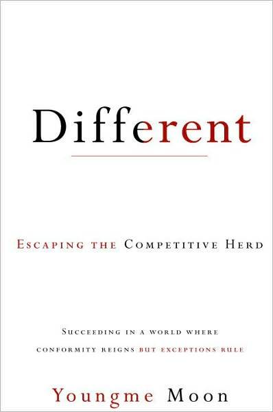 Different: Escaping the Competitive Herd by Youngme Moon image