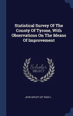 Statistical Survey of the County of Tyrone, with Observations on the Means of Improvement image