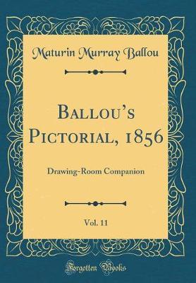 Ballou's Pictorial, 1856, Vol. 11 by Maturin Murray Ballou image
