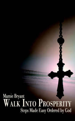 Walk Into Prosperity: Steps Made Easy Ordered by God by Mamie Bryant image