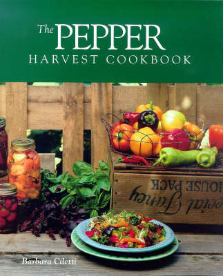The Pepper Harvest Cookbook by Barbara Ciletti image