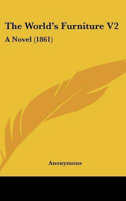 The World's Furniture V2: A Novel (1861) by * Anonymous image