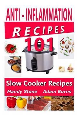 Anti Inflammation Recipes - 101 Slow Cooker Recipes by Mandy Stone image