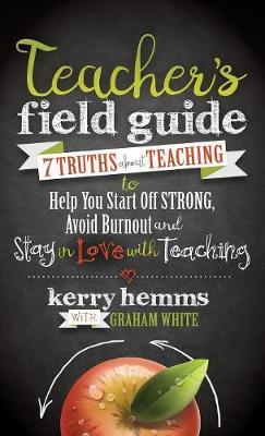 Teacher's Field Guide on Hardback by Kerry Hemms