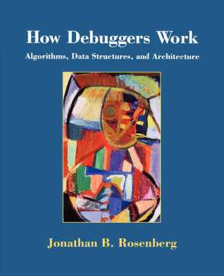 How Debuggers Work by Jonathan B. Rosenberg image