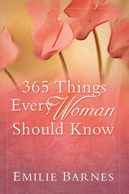 365 Things Every Woman Should Know by Emilie Barnes image