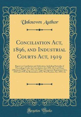 Conciliation ACT, 1896, and Industrial Courts ACT, 1919 by Unknown Author image