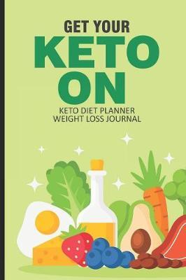 Get Your Keto On Keto Diet Planner Weight Loss Journal by Magic Journal Publishing image