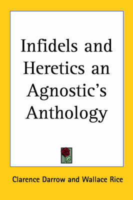 Infidels and Heretics an Agnostic's Anthology by Clarence Darrow image