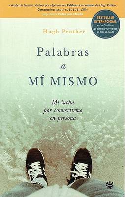 Palabras a Mi Mismo: Mi Lucha Por Convertirme En Persona by Hugh Prather image