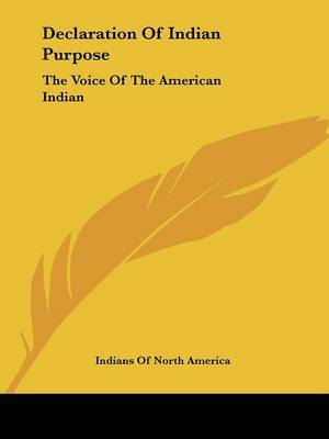 Declaration of Indian Purpose: The Voice of the American Indian by Of North America Indians of North America image