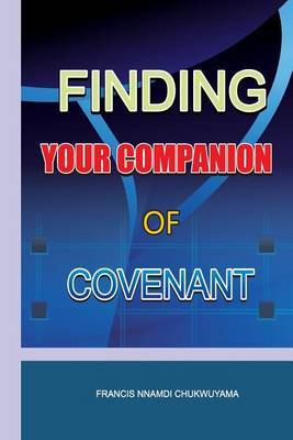 Finding Your Companion of Convenant by Francis Nnamdi Chukwuyama image