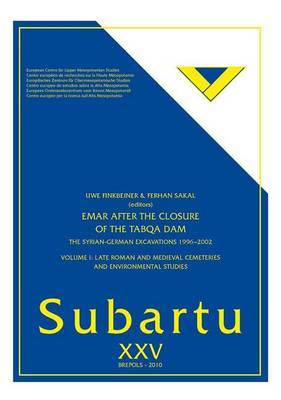 Emar After the Closure of the Tabqa Dam: The Syrian--German Excacations 1996-2002: Volume 1: Late Roman and Medieval Cemeteries and Environmental Studies image