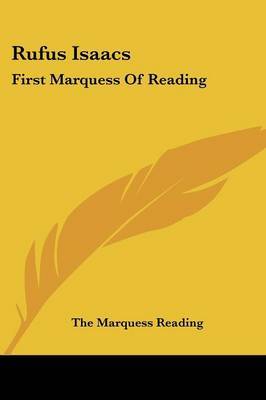 Rufus Isaacs: First Marquess of Reading on Paperback by The Marquess Reading