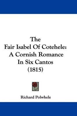 The Fair Isabel Of Cotehele: A Cornish Romance In Six Cantos (1815) by Richard Polwhele image