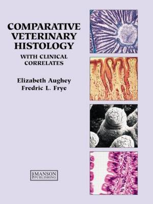 Comparative Veterinary Histology: With Clinical Correlates on Hardback by Elizabeth Aughey