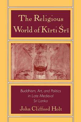 The Religious World of Kirti Sri by John Clifford Holt image